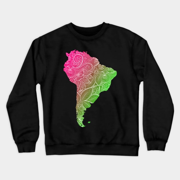 Colorful mandala art map of South America with text in pink and green Crewneck Sweatshirt by Happy Citizen